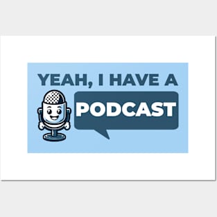 Podcaster - Yeah I Have a Podcast - Funny Podcast Posters and Art